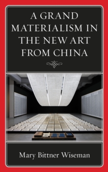 Grand Materialism in the New Art from China
