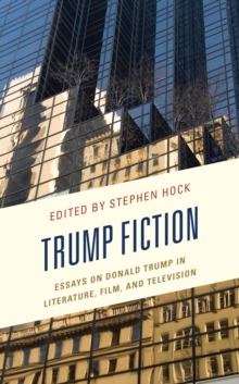Image for Trump Fiction: Essays on Donald Trump in Literature, Film, and Television