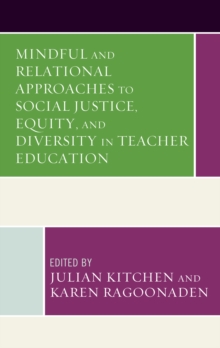 Image for Mindful and Relational Approaches to Social Justice, Equity, and Diversity in Teacher Education