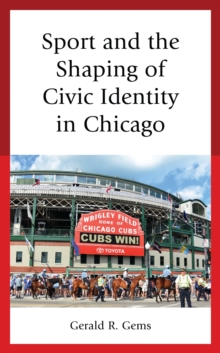 Sport and the Shaping of Civic Identity in Chicago