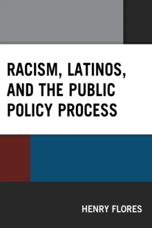 Racism, Latinos, and the Public Policy Process