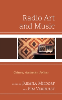 Image for Radio Art and Music: Culture, Aesthetics, Politics