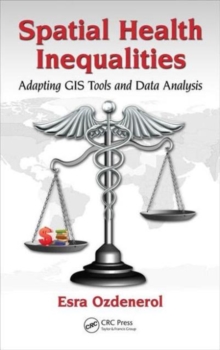 Image for Spatial health inequalities  : adapting GIS tools and data analysis