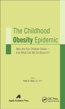 Image for The childhood obesity epidemic: why are our children obese--and what can we do about it?