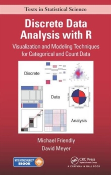 Discrete Data Analysis with R: Visualization and Modeling Techniques for Categorical and Count Data