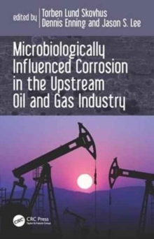 Image for Microbiologically Influenced Corrosion in the Upstream Oil and Gas Industry