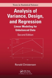 Analysis of Variance, Design, and Regression: Linear Modeling for Unbalanced Data, Second Edition