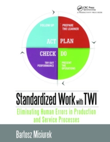 Standardized Work with TWI: Eliminating Human Errors in Production and Service Processes