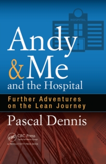 Image for Andy & Me and the Hospital: Further Adventures on the Lean Journey
