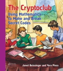 Image for The Cryptoclub: Using Mathematics to Make and Break Secret Codes