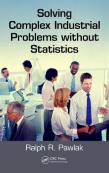 Image for Solving Complex Industrial Problems without Statistics