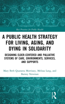Image for Improving public health across the lifespan  : designing age-friendly, palliative environments, services, and supports