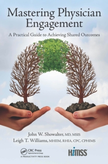 Image for Mastering physician engagement: a practical guide to achieving shared outcomes
