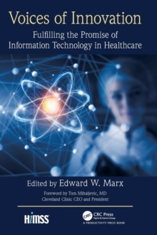 Voices of Innovation: Fulfilling the Promise of Information Technology in Healthcare