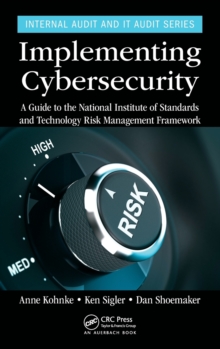 Implementing Cybersecurity: A Guide to the National Institute of Standards and Technology Risk Management Framework