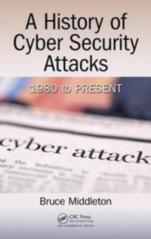 Image for A history of cyber security attacks  : 1980 to present