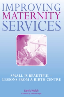 Image for Improving maternity services: small is beautiful - lessons from a birth centre