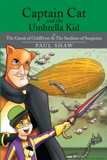 Image for Captain Cat and the Umbrella Kid: The Greed of Goldfever & the Sardines of Suspicion