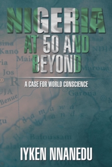 Image for Nigeria at 50 and Beyond : A Case for World Conscience