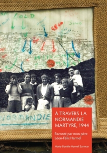 Image for A Travers la Normandie Martyre : Notes de voyage du 6 juin au 30 aout 1944