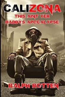 Image for Calizona : This ain't yer daddy's apocalypse