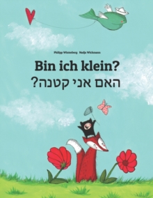 Image for Bin ich klein? ???? ??? ???? : Kinderbuch Deutsch-Hebraisch/Iwrit/Ivrit (zweisprachig/bilingual)