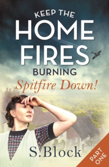 Image for Keep the Home Fires Burning: Part One: Spitfire Down!