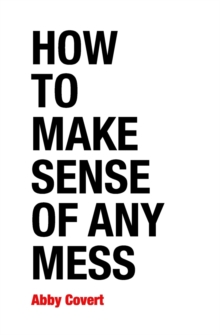 Image for How to Make Sense of Any Mess : Information Architecture for Everybody