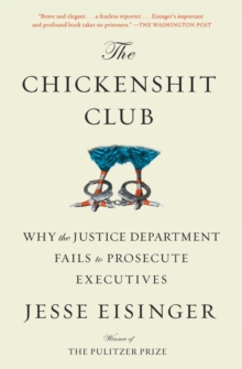 Image for The Chickenshit Club  : why the justice department fails to prosecute executives
