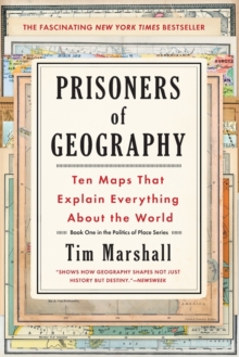 Image for Prisoners of geography  : ten maps that explain everything about the world