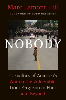 Image for Nobody : Casualties of America's War on the Vulnerable, from Ferguson to Flint and Beyond
