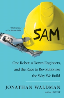 Image for SAM: One Robot, a Dozen Engineers, and the Race to Revolutionize the Way We Build