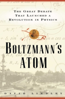 Image for Boltzmanns Atom: The Great Debate That Launched a Revolution in Physics