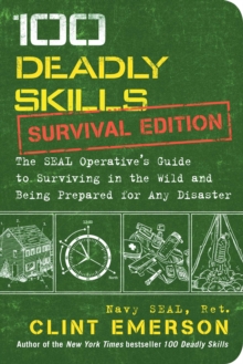 Image for 100 deadly skills: survival edition : the SEAL operative's guide to surviving in the wild and being prepared for any disaster