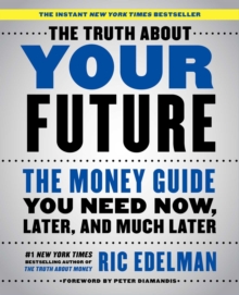 Image for Truth About Your Future: The Money Guide You Need Now, Later, and Much Later