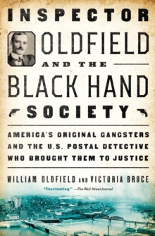 Image for Inspector Oldfield and the Black Hand Society: America's Original Gangsters and the U.S. Postal Detective who Brought Them to Justice