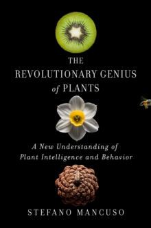 Image for The revolutionary genius of plants  : a new understanding of plant intelligence and behavior