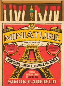 Image for In Miniature : How Small Things Illuminate the World