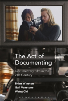 Image for The act of documenting  : documentary film in the 21st century