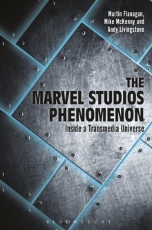 Image for The Marvel Studios phenomenon: inside a transmedia universe