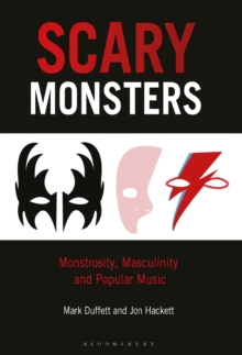 Image for Scary monsters  : monstrosity, masculinity and popular music