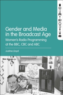 Gender and Media in the Broadcast Age: Women’s Radio Programming at the BBC, CBC, and ABC