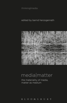 Image for Media matter  : the materiality of media matter as medium