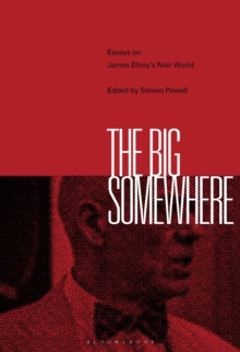 Image for The big somewhere: essays on James Ellroy's noir world