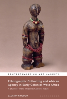 Image for Ethnographic Collecting and African Agency in Early Colonial West Africa