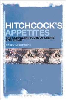 Image for Hitchcock's appetites  : the corpulent plots of desire and dread