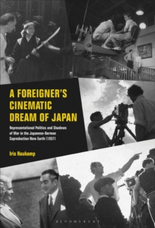 Image for A foreigner's cinematic dream of Japan: representational politics and shadows of war in the Japanese-German coproduction New Earth (1937)