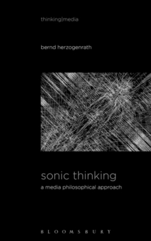 Image for Sonic thinking  : a media philosophical approach