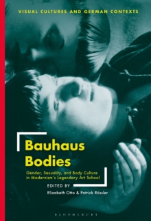 Image for Bauhaus bodies: gender, sexuality, and body culture in modernism's legendary art school