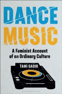 Image for Dance Music: A Feminist Account of an Ordinary Culture